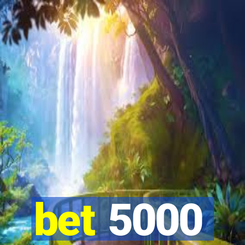 bet 5000